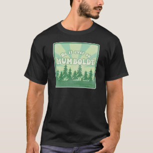 T-shirt Le comté de Humboldt drôle