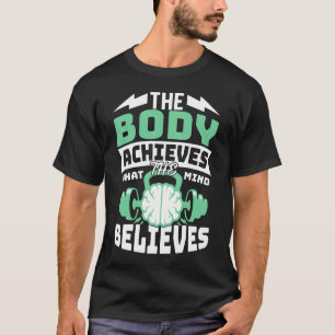 T-shirt Le corps réalise ce que l'esprit croit