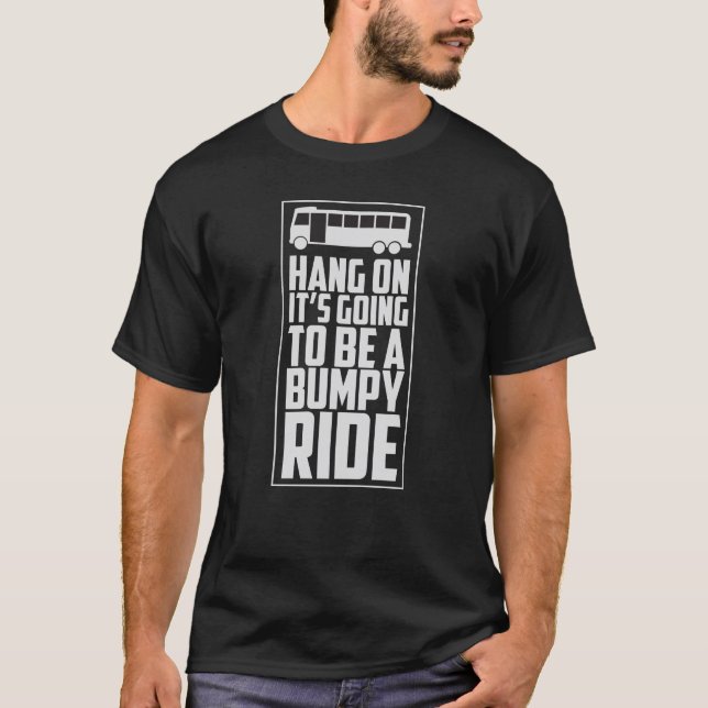 T-shirt Le coup là-dessus va être un trajet cahoteux - (Devant)