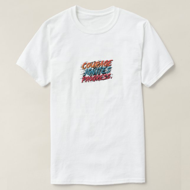 T-shirt le courage enflamme le progrès (Design devant)
