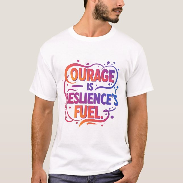 T-shirt "Le courage est le carburant de la résilience" (Devant)
