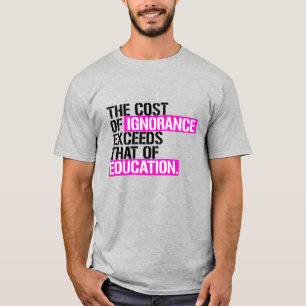T-shirt Le coût de l'ignorance dépasse celui de l'éducatio