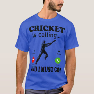 T-shirt Le cricket appelle et je dois aller Cricket sport 