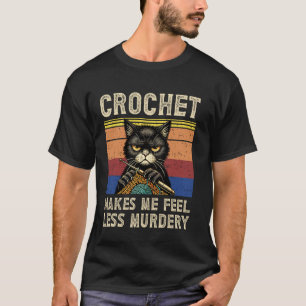 T-shirt Le crochet me fait me sentir moins meurtrier drôle
