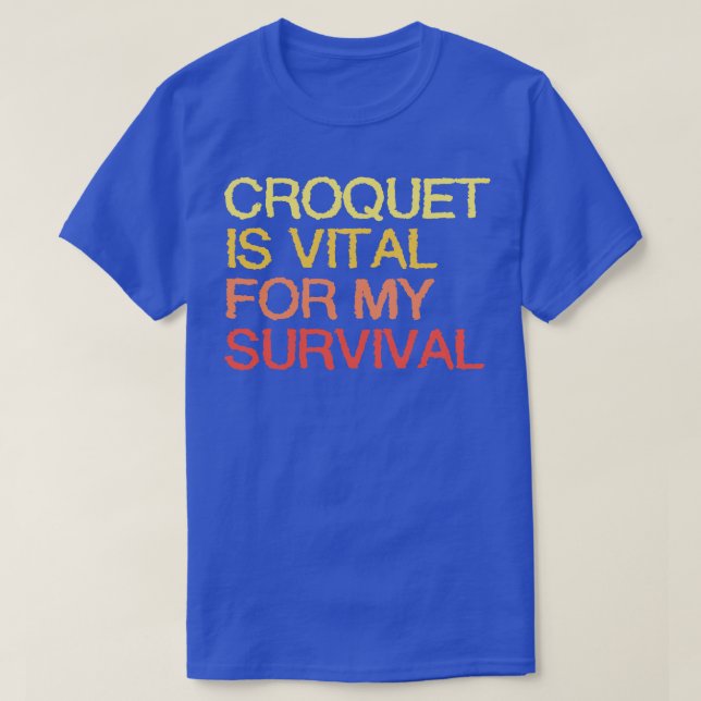 T-shirt Le Croquet Est Vital Pour Ma Survie (Design devant)