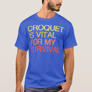T-shirt Le Croquet Est Vital Pour Ma Survie