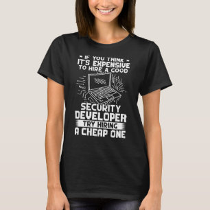 T-shirt Le Développeurs De Sécurité Essaie D'Embaucher Un 