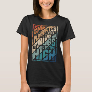 T-shirt Le Diabète Les Seules Personnes Qui Prennent Des D