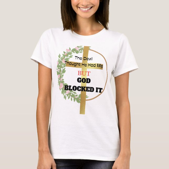 T-shirt Le diable pensait qu'il m'avait fait mais que Dieu (Devant)