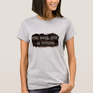 T-shirt Le Dieu Sombre Arrive