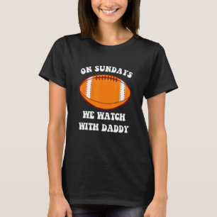 T-shirt Le Dimanche Nous Regardons Le Football Avec Daddy