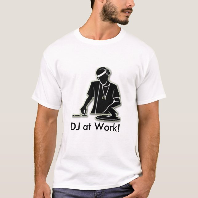 T-shirt Le DJ au travail ! (Devant)