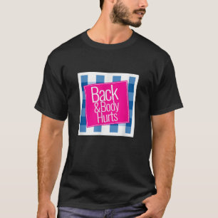 T-shirt Le dos et le corps fait mal à de mignons cadeaux,
