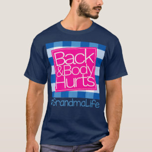 T-shirt Le Dos Et Le Corps Font Mal À Grand-Mère Life Pr