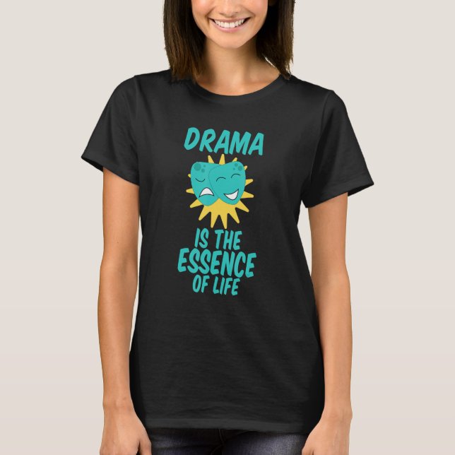 T-shirt Le Drame Est L'Essence De La Vie (Devant)