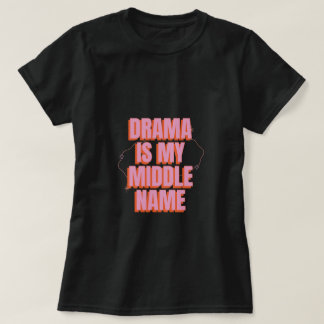T-shirt Le drame est mon deuxième prénom