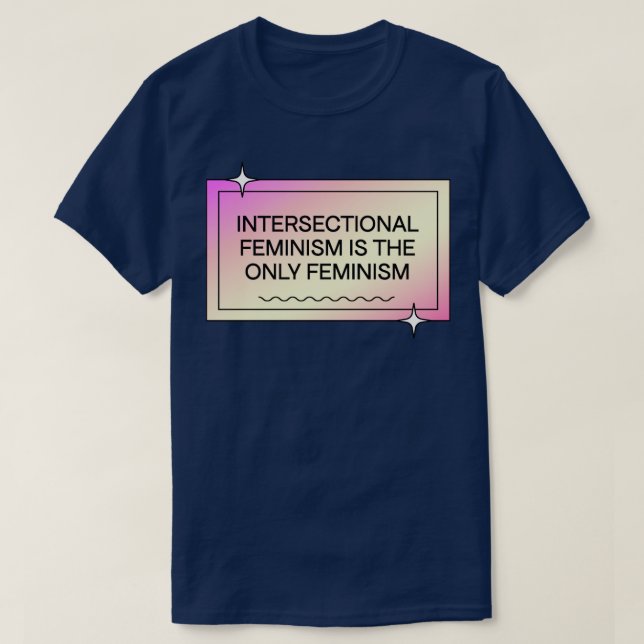 T-shirt Le Féminisme Intersectionnel Est La Seule Feminism (Design devant)