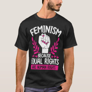 T-shirt Le féminisme Parce Que L'Égalité Des Droits De L'H