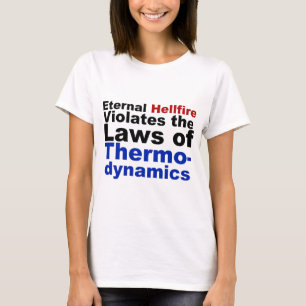 T-shirt Le feu d'enfer éternel viole la thermodynamique