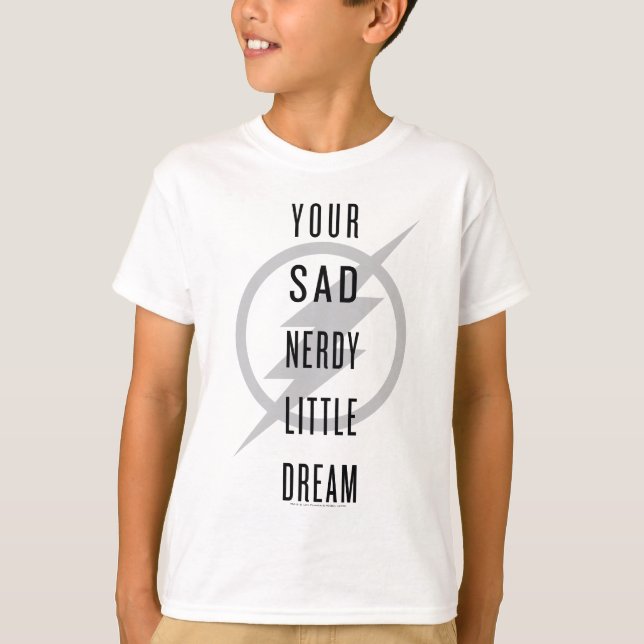 T-shirt Le Flash | "Votre triste et triste petit rêve" (Devant)