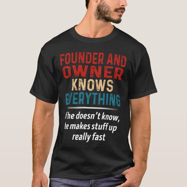T-shirt Le Fondateur Et Propriétaire Sait Tout (Devant)