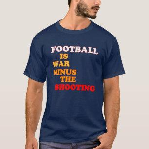 T-shirt Le football, c'est la guerre moins la fusillade