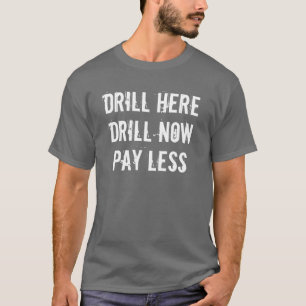 T-shirt Le foret ici, forent maintenant, PAYENT MOINS de