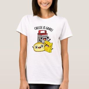 T-shirt Le Fromage Est Grate Amusant Pun De Nourriture