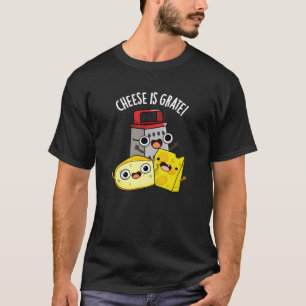 T-shirt Le fromage est Grate Funky Food Pun Dark BG