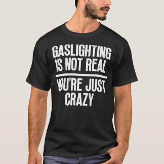 T-shirt Le Gaslights N'Est Pas Réel Vous N'Êtes Que Fou 3
