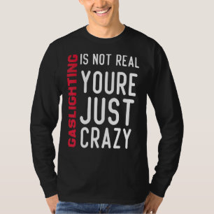 T-shirt Le Gaz N'Est Pas Réel Vous N'Êtes Que Crazy Citati