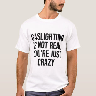 T-shirt Le gazouillis n'est pas vrai Vous êtes juste fou