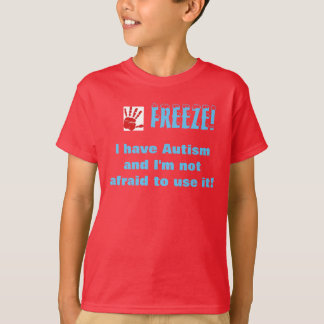 T-shirt Le Gel-Je ont l'autisme et je n'ai pas peur pour