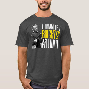 T-shirt Le général Sherman I rêve d'une Atlanta plus br