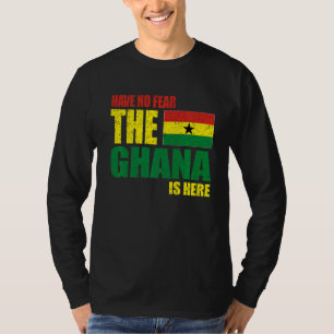 T-shirt Le Ghana N'A Pas Peur D'Être Ici.