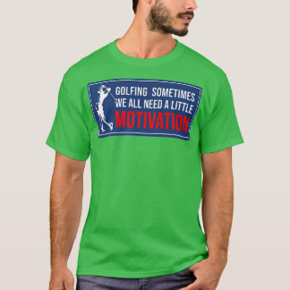 T-shirt Le Golf Parfois Nous Avons Tous Besoin D'Un Peu De
