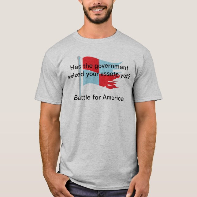 T-shirt Le gouvernement a-t-il saisi vos capitaux encore ? (Devant)