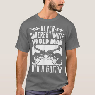 T-shirt Le Guitariste Ne Sous-Estime Jamais Un Vieux Homme