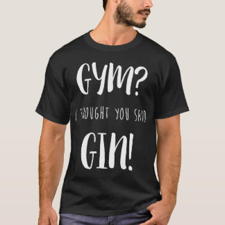 T-shirt Le gymnase I a pensé que vous avez dit la séance