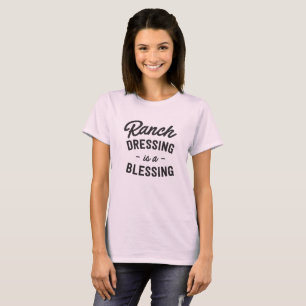 T-shirt Le habillage de ranch est une bénédiction