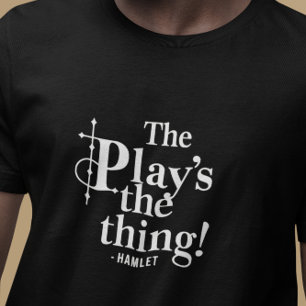 T-shirt Le jeu est la chose - moderne simple Shakespeare