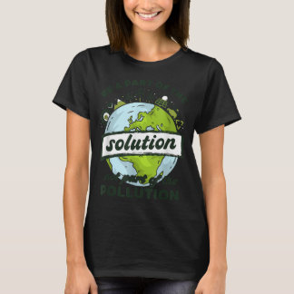 T-shirt Le jour des terres fait partie de la solution Pas 