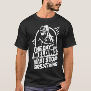 T-shirt Le Jour J'Arrête De Souder Drôle Souder Pipeliner 