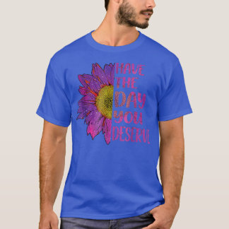 T-shirt Le Jour Mérite Les Femmes Cool Motivationnel 