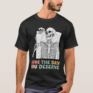 T-shirt Le Jour Où Vous Méritez Halloween Skeleton And Co