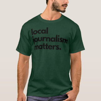 T-shirt Le journalisme local compte