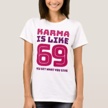 Le karma est comme 69 obtenez que vous ce que vous