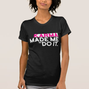 T-shirt Le karma sarcastique drôle d'énonciation m'a