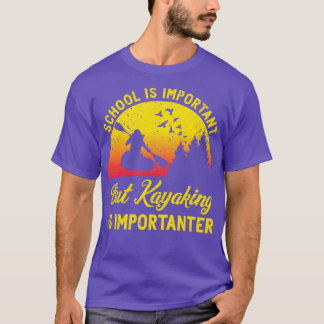 T-shirt Le kayak est important École Canoë Éducation Kay
