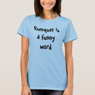 T-shirt Le kumquat est un mot drôle